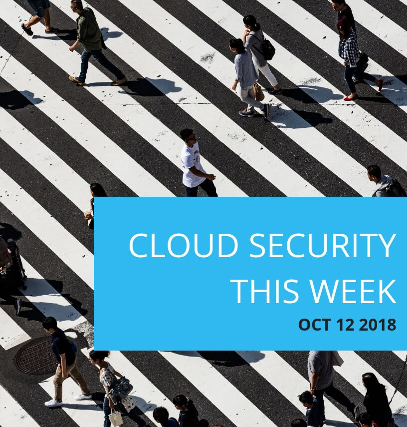 Cloud Security This Week - October 12, 2018